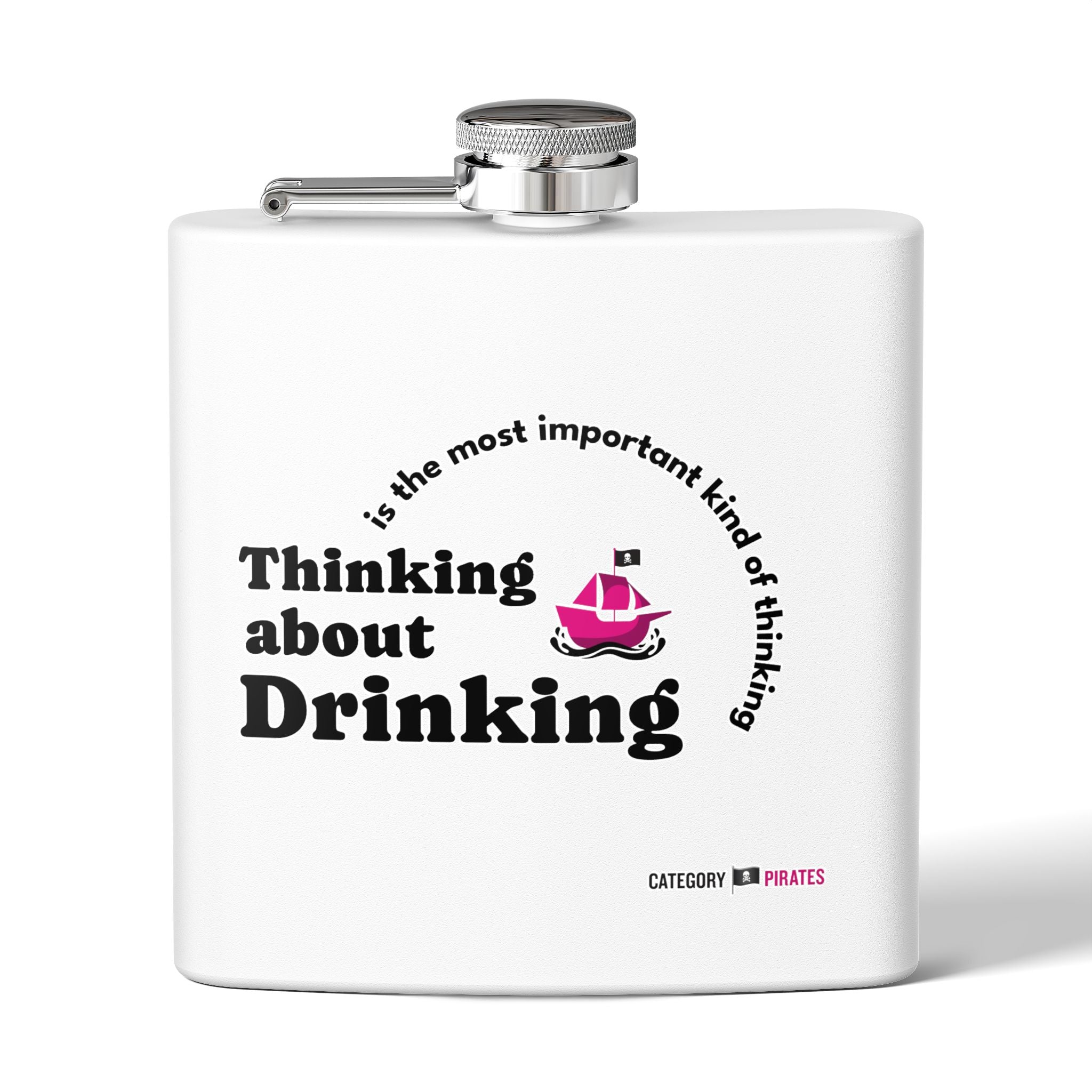 Thinking About Drinking, Stainless Steel Flask, 6oz