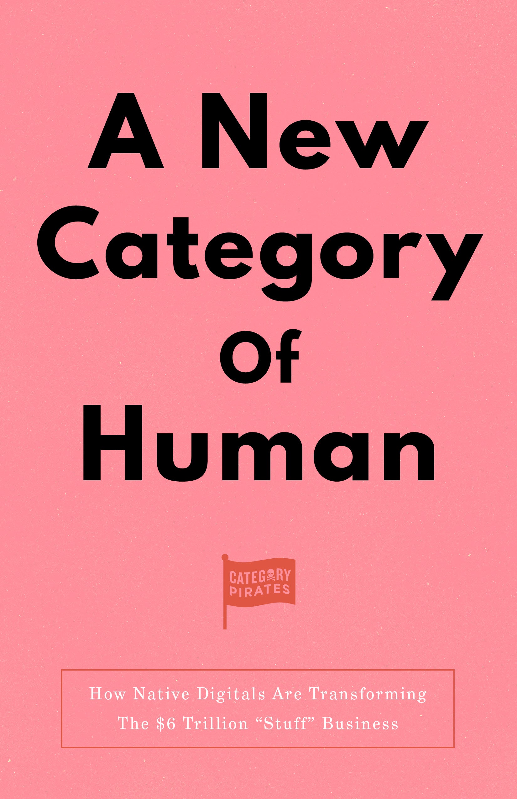 A New Category Of Human: How Native Digitals Are Transforming The $6 Trillion "Stuff" Business