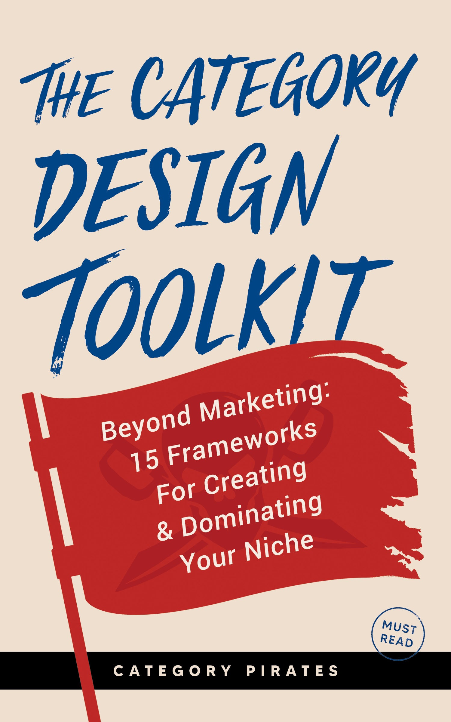 The Category Design Toolkit: Beyond Marketing: 15 Frameworks For Creating & Dominating Your Niche (eBook for Founders)