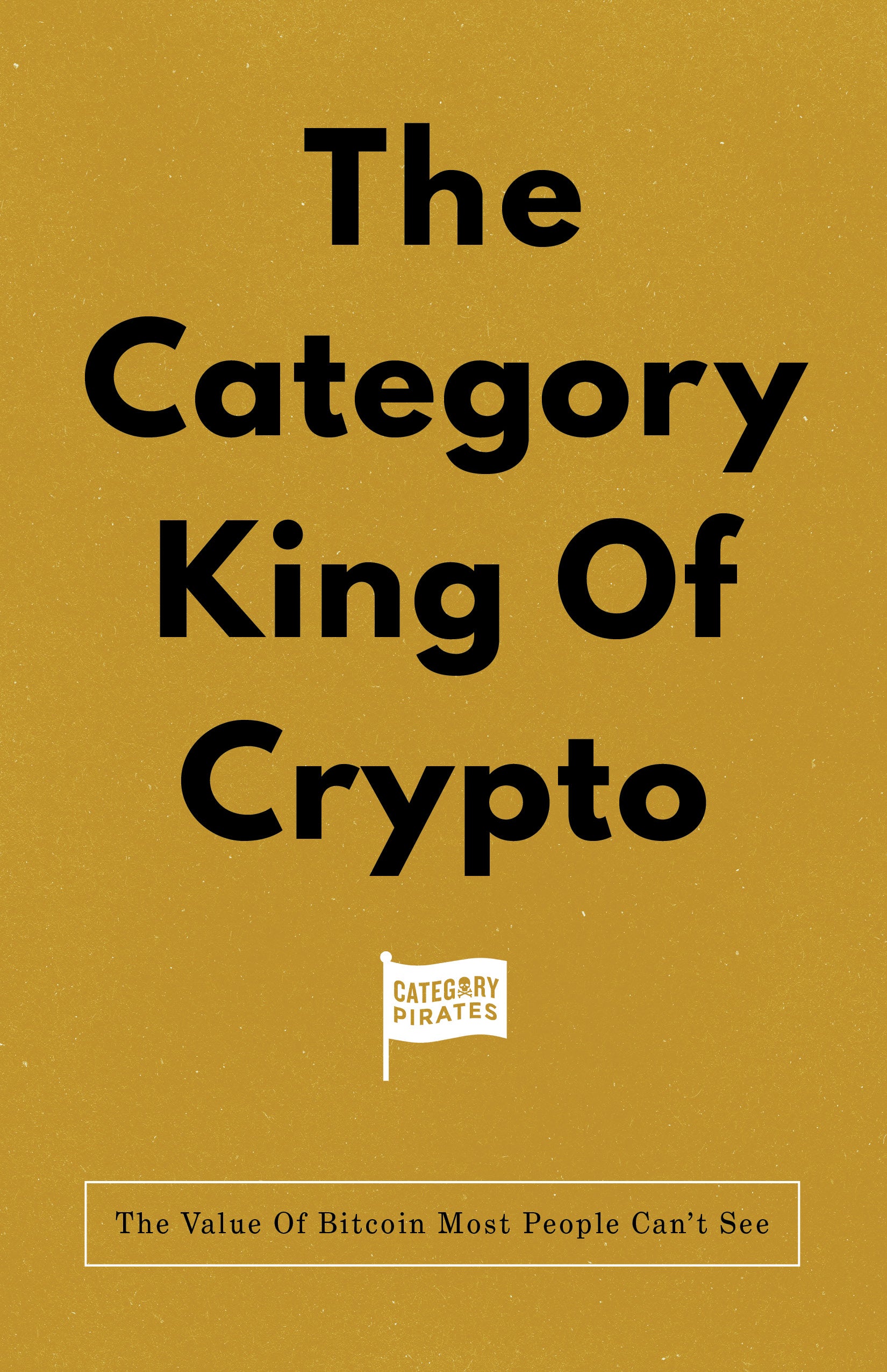 The Category King Of Crypto: The Value Of Bitcoin Most People Can't See