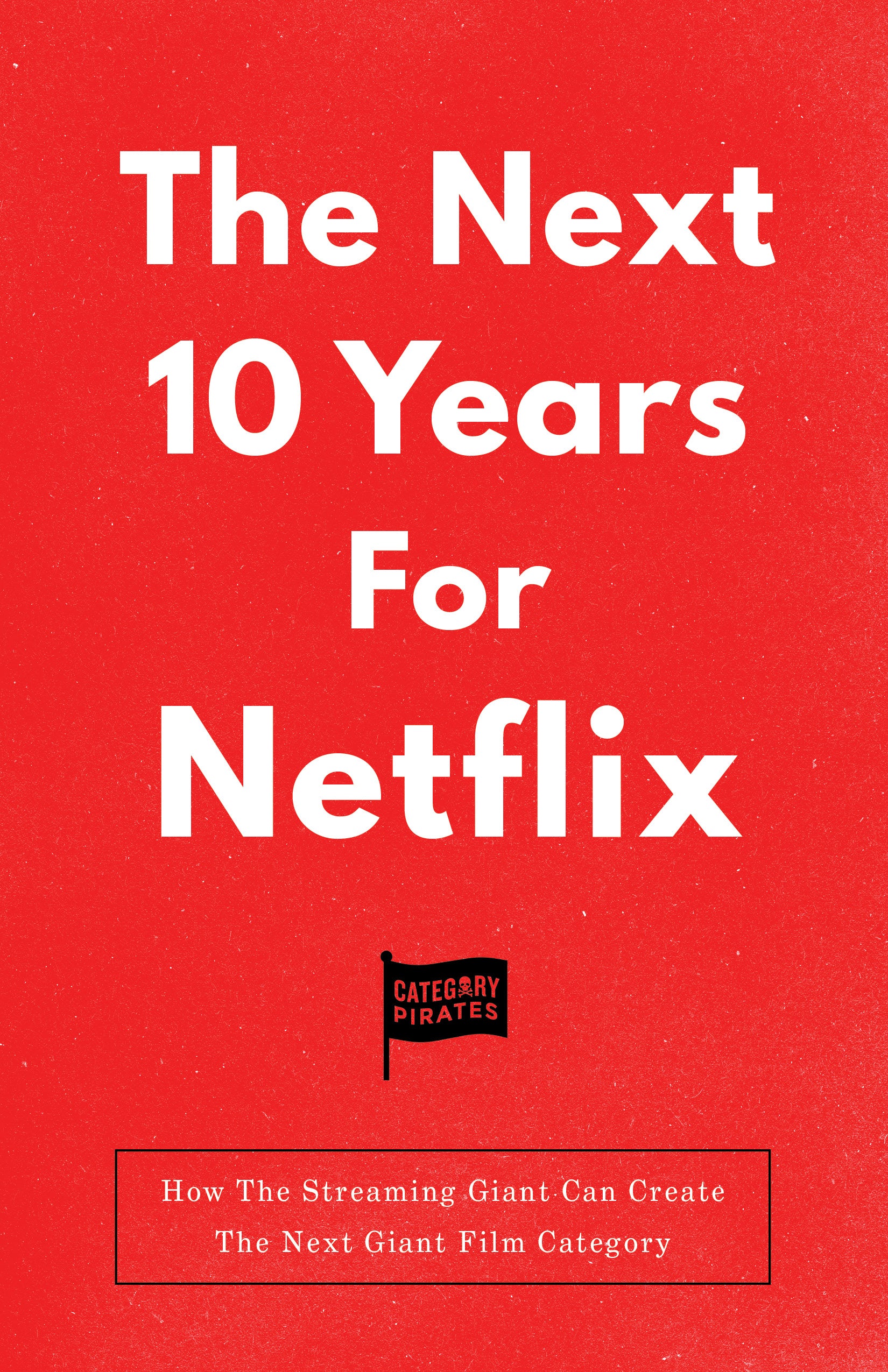 The Next 10 Years For Netflix: How The Streaming Giant Can Create The Next Giant Film Category
